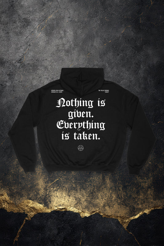 NOTHING IS GIVEN HOODIE